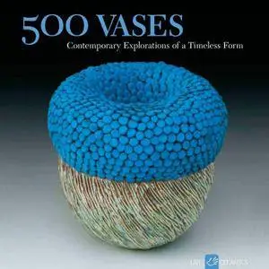 500 Vases: Contemporary Explorations of a Timeless Form (repost)