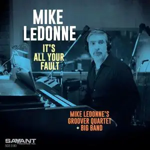 Mike LeDonne - It's All Your Fault (2021) {Savant}