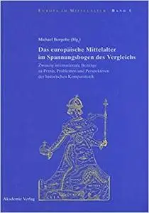 Das europäische Mittelalter im Spannungsbogen des Vergleichs