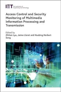 Access Control and Security Monitoring of Multimedia Information Processing and Transmission