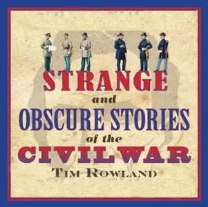 Strange and Obscure Stories of the Civil War [Audiobook]