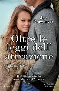 Jay Crownover - Oltre le leggi dell'attrazione