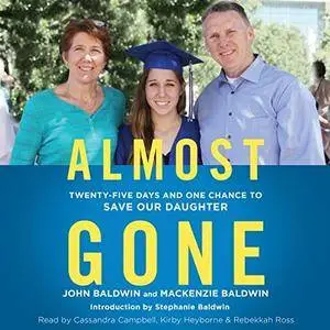 Almost Gone: Twenty-Five Days and One Chance to Save Our Daughter [Audiobook]