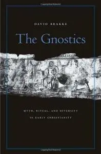 The Gnostics: Myth, Ritual, and Diversity in Early Christianity (Repost)