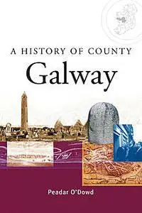 «A History of County Galway» by Peadar O'Dowd