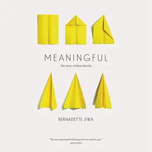 Meaningful: The Story of Ideas That Fly [Audiobook]