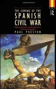 Coming of the Spanish Civil War: Reform, Reaction and Revolution in the Second Republic (2nd edition)