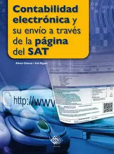 «Contabilidad electrónica y su envío a través de la página del SAT» by José Pérez Chávez,Raymundo Fol Olguín