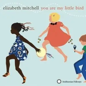 Elizabeth Mitchell – You Are My Little Bird (2006)