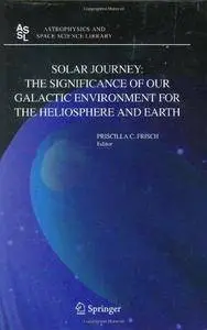 Solar Journey: The Significance of Our Galactic Environment for the Heliosphere and Earth (Repost)