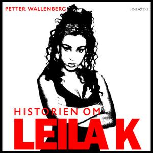 «Historien om Leila K» by Petter Wallenberg