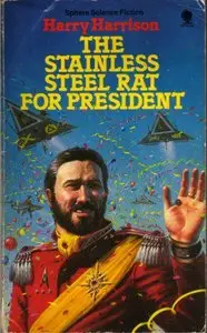 Harry Harrison - The Stainless Steel Rat for President (The Stainless Steel Rat, Book 5)