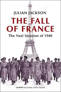 The Fall Of France: The Nazi Invasion of 1940