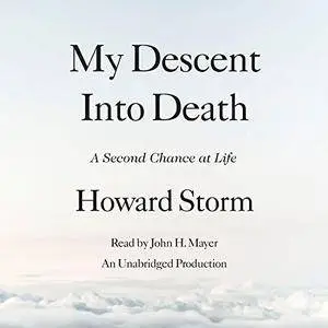 My Descent into Death: A Second Chance at Life [Audiobook]
