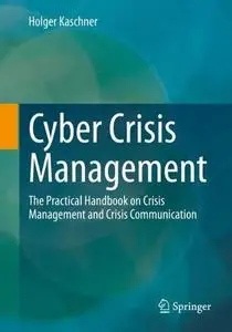 Cyber Crisis Management: The Practical Handbook on Crisis Management and Crisis Communication