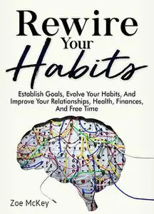 «Rewire Your Habits» by Zoe McKey