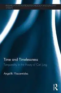 Time and Timelessness: Temporality in the theory of Carl Jung