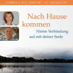 «Nach Hause kommen. Nimm Verbindung auf mit deiner Seele» by LD Thompson