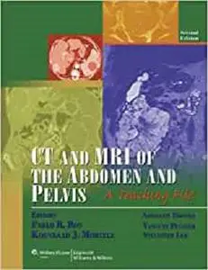 CT and MRI of the Abdomen and Pelvis: A Teaching File (LWW Teaching File Series), 2e