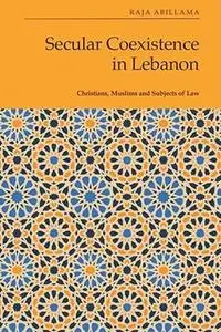 Secular Coexistence in Lebanon: Christians, Muslims and Subjects of Law
