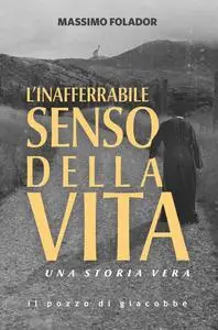 Massimo Folador - L’inafferrabile senso della vita