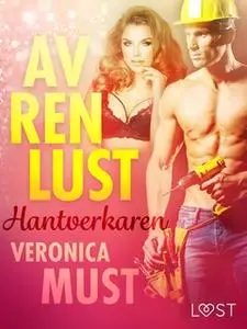 «Av ren lust: Hantverkaren» by Veronica Must
