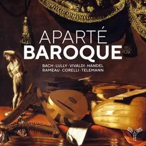 Les Talens Lyriques, Cyril Auvity, Chœur de Chambre de Namur and Christophe Rousset - Aparte baroque (2020)