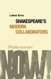 Shakespeare's Modern Collaborators (Shakespeare Now!)