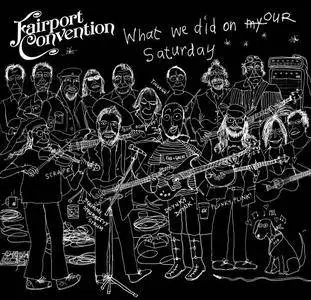 Fairport Convention - What We Did On Our Saturday (Live) (2018)