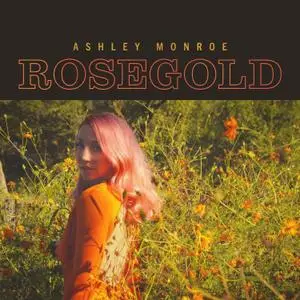 Ashley Monroe - Rosegold (2021)