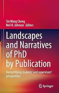 Landscapes and Narratives of PhD by Publication: Demystifying students’ and supervisors’ perspectives