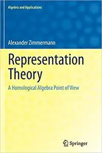 Representation Theory: A Homological Algebra Point of View (Repost)