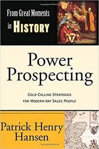 Power Prospecting: Cold Calling Strategies For Modern Day Sales People - Build a B2B Pipeline. Teleprospecting, Lead Gen