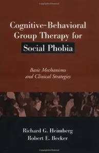 Cognitive-Behavioral Group Therapy for Social Phobia: Basic Mechanisms and Clinical Strategies