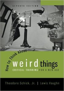 How to Think About Weird Things: Critical Thinking for a New Age, 7 edition