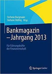 BANKMAGAZIN - Jahrgang 2013: Für Führungskräfte der Finanzwirtschaft