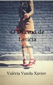 «o dilema de Letícia» by VALERIA V NUNES