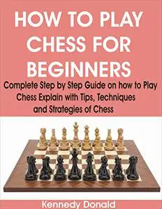 HOW TO PLAY CHESS FOR BEGINNERS