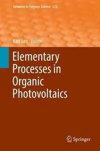Elementary Processes in Organic Photovoltaics (Advances in Polymer Science)