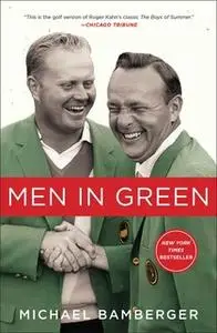 «Men in Green» by Michael Bamberger