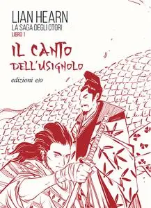 Lian Hearn - La saga degli Otori Libro 1. Il canto dell'usignolo