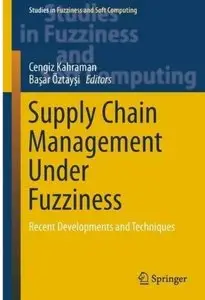 Supply Chain Management Under Fuzziness: Recent Developments and Techniques [Repost]
