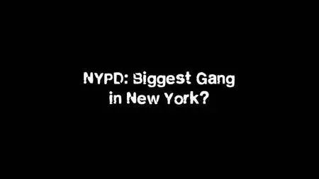 BBC - NYPD: Biggest Gang in New York? (2016)