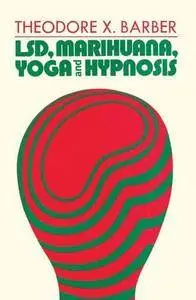 LSD, Marihuana, Yoga, and Hypnosis (Modern Applications of Psychology)