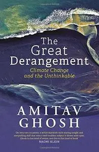 The Great Derangement: Climate Change and the Unthinkable (Repost)