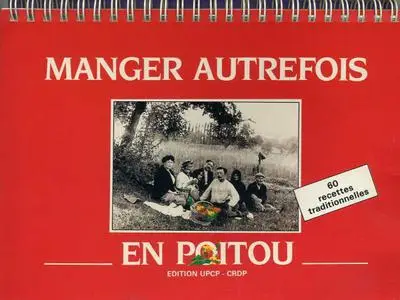 Collectif, "Manger autrefois en Poitou : Avec 60 recettes traditionnelles"