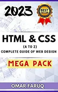 HTML & CSS (A to Z) : Complete Guide of Web Design to Learn in a Week -Mega Pack- Update 2023