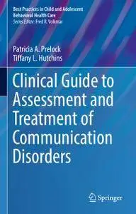 Clinical Guide to Assessment and Treatment of Communication Disorders (Repost)