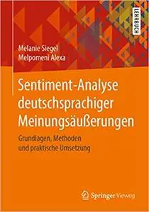Sentiment-Analyse deutschsprachiger Meinungsäußerungen: Grundlagen, Methoden und praktische Umsetzung