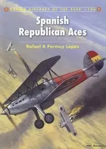 Spanish Republican Aces (Osprey Aircraft of the Aces 106)